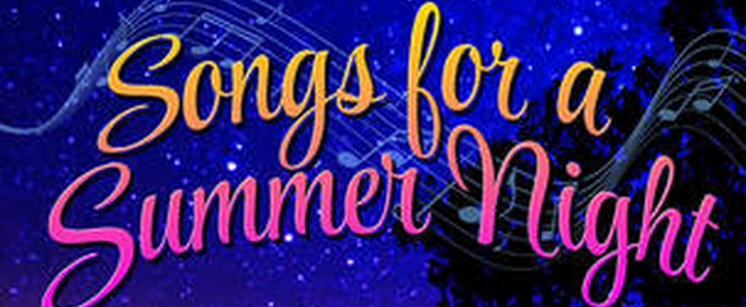 SONGS FOR A SUMMER NIGHT Announced At Ojai Performing Arts Theater
