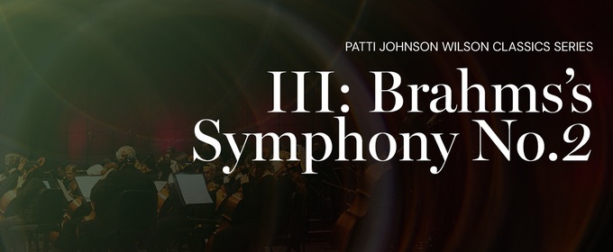 Tulsa Symphony Orchestra Will Perform III: BRAHMS'S SYMPHONY NO. 2