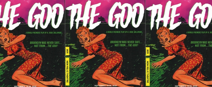 New Relic Theatre Announces Cast and Design Team for THE GOO by K. Rose Dallimore