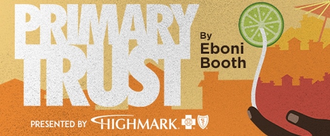 PRIMARY TRUST Comes to Pittsburgh Public Theater