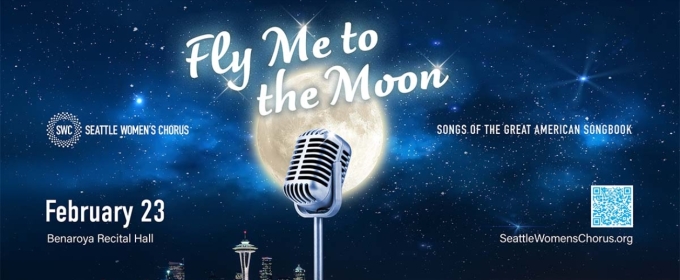 Seattle Women's Chorus' FLY ME TO THE MOON Tickets Now On Sale