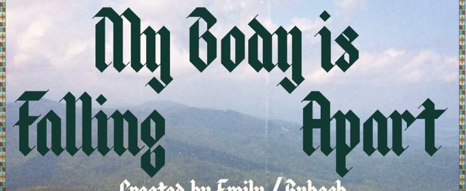 Breaking & Entering Will Present MY BODY IS FALLING APART in NYC Spring 2026