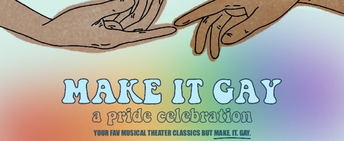 MAKE IT GAY: A PRIDE CELEBRATION to Play 54 Below in July