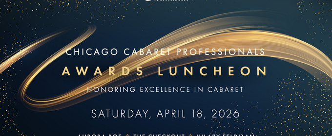 Chicago Cabaret Professionals to Honor 2026 Award Winners at Annual Luncheon