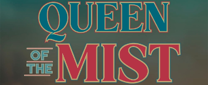 Spotlight: QUEEN OF THE MIST at Alexander Kasser Theater