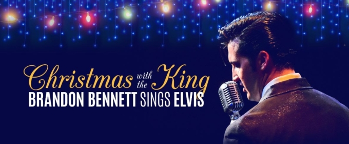 Second Matinee Added For CHRISTMAS WITH THE KING: BRANDON BENNETT SINGS ELVIS PRESLEY