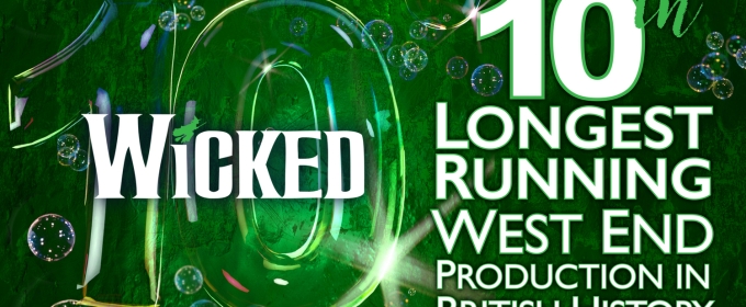 WICKED  Becomes 10th Longest-Running West End Show in British History
