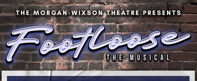 FOOTLOOSE Announced At The Morgan-Wixson Theatre