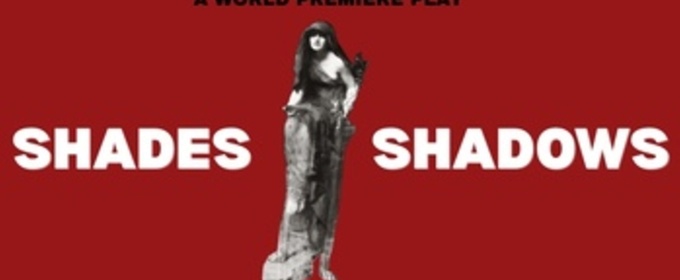 SHADES AND SHADOWS World Premiere Set At Magic Theatre