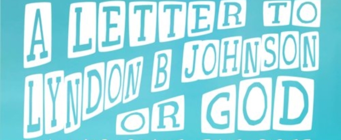 Xhloe & Natasha To Present A LETTER TO LYNDON B. JOHNSON OR GOD At SoHo Playhouse