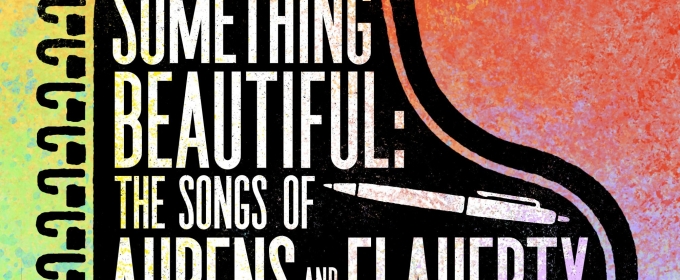 SOMETHING BEAUTIFUL: THE SONGS OF AHRENS AND FLAHERTY Comes To Barrington Stage Company