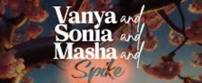 Review: VANYA AND SONIA AND MASHA AND SPIKE Concludes the Walterdale Theatre's 65th Season