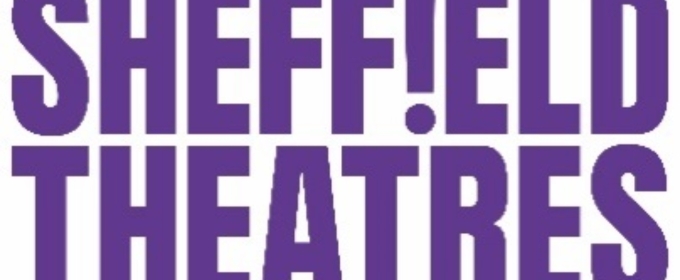 Sheffield Theatres Reveals Upcoming Opportunities For Talent Development