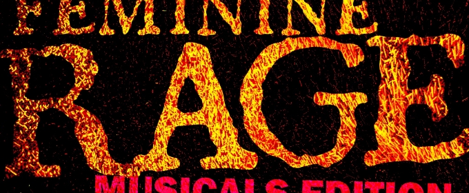 FEMININE RAGE: MUSICALS EDITION Comes to 54 Below Next Month