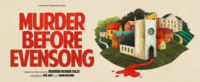 World Premiere of MURDER BEFORE EVENSONG Will Come to the Watermill Theatre