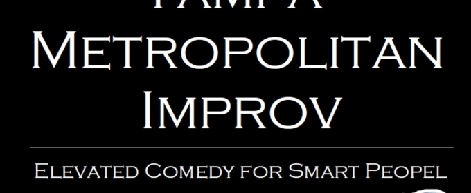 Previews: TAMPA METROPOLITAN IMPROV (TMI) Debuts at The Studio At Carrollwood Cultural Center