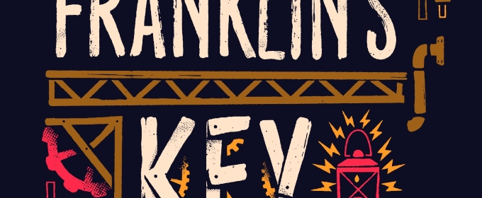 FRANKLIN'S KEY Comes to Pig Iron Theatre Company