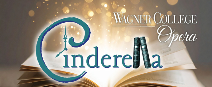 Wagner College Opera to Present CINDERELLA With Works by Rossini, Massenet & More