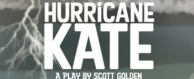 HURRICANE KATE Premieres At The Stella Adler Theater This Month