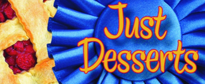 JUST DESSERTS: A MUSICAL BAKE-OFF Returns To Chappaqua Performing Arts Center