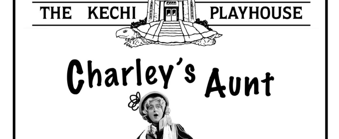 Previews: CHARLEY'S AUNT at Kechi Playhouse