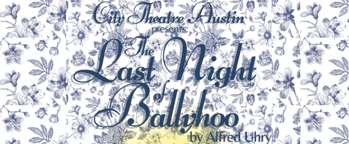 Review: THE LAST NIGHT OF BALLYHOO at City Theatre Austin