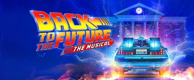 Review: BACK TO THE FUTURE THE MUSICAL Is A Fabulously Fun Adaptation of the 1985 Film