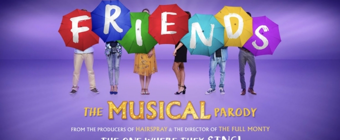 FRIENDS! THE MUSICAL PARODY Will Hold Open Audition For UK Tour