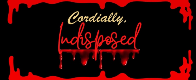 Vanguard Theater Presents the World Premiere of CORDIALLY, INDISPOSED This Halloween Season