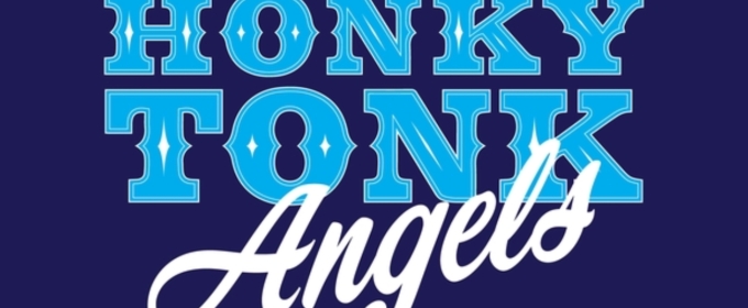 Previews: HONKY TONK ANGELS at Desert Theatreworks