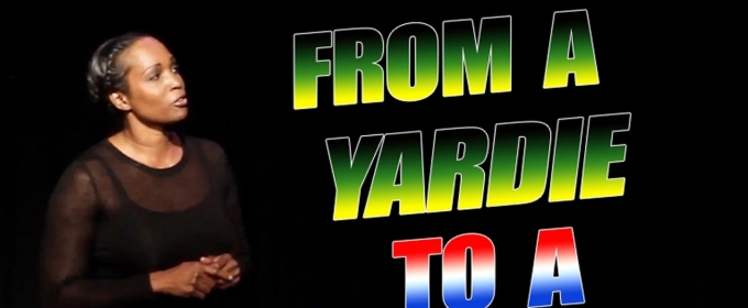 FROM A YARDIE TO A YANKEE Fundraiser Performance Announced At Theatre West