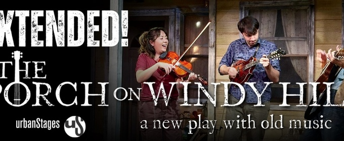 THE PORCH ON WINDY HILL Extends at Urban Stages