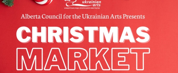 Alberta Council for the Ukrainian Arts' Ukrainian Christmas Market Returns This Saturday