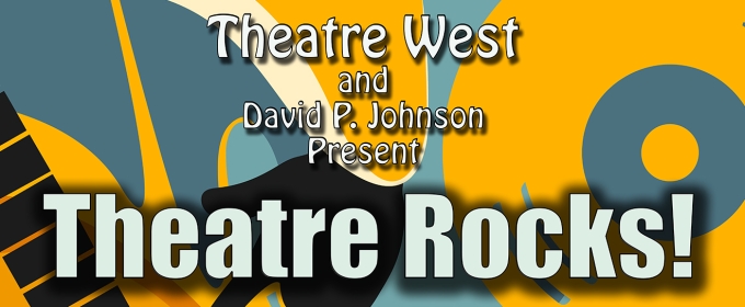 THEATRE ROCKS! Comes To Theatre West In April