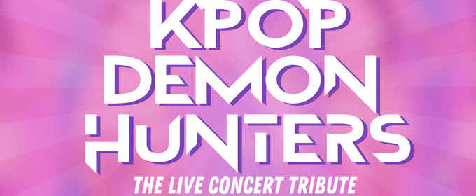 BROADWAY SINGS to Present KPOP DEMON HUNTERS Tribute Concerts