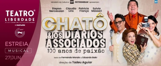 New Musical Celebrates a Century of Brazilian Media Legend: CHATÔ E OS DIÁRIO ASSOCIADOS – 100 ANOS DE PAIXÃO Opens in São Paulo
