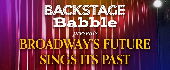 Jason Graae, Annie Golden, Judy Kaye, Lee Wilkof, and More Join BACKSTAGE BABBLE LIVE