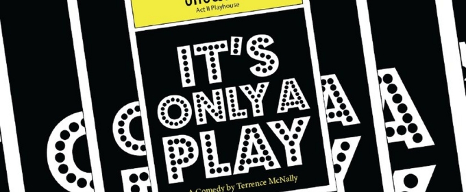 IT'S ONLY A PLAY Comes to Act II Playhouse Next Month