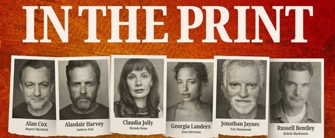 Cast Set For IN THE PRINT at the King's Head Theatre
