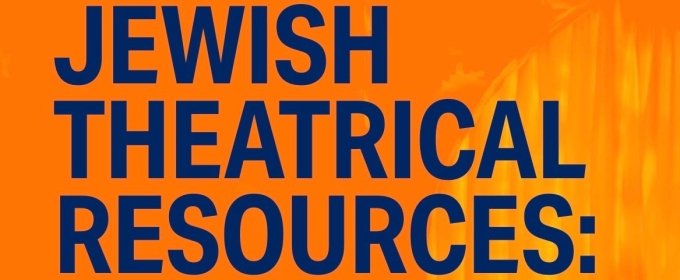 Alliance For Jewish Theatre Launches Free Theatrical Resource Guide