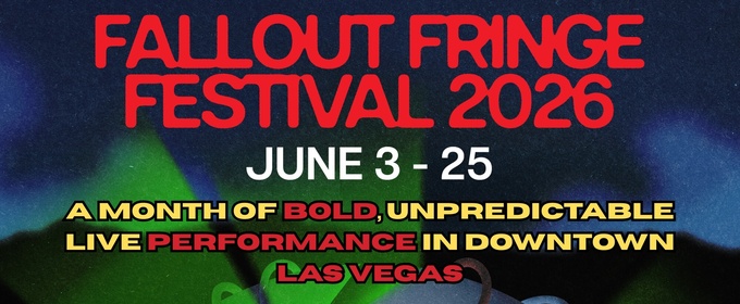 FALLOUT FRINGE FESTIVAL to Return to Las Vegas With 35+ Acts Across 5 Venues