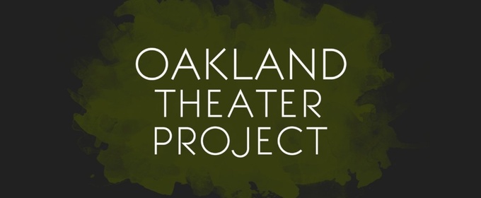 Oakland Theater Project Reveals 2026 Season and New Co-Artistic Director