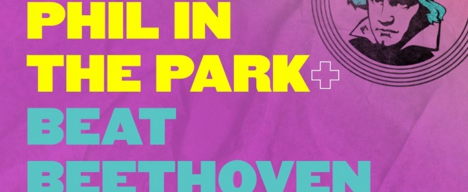 BEAT BEETHOVEN + PHIL IN THE PARK Comes To Prince's Island This September