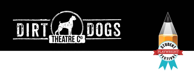 Dirt Dogs Theatre Co. Names Selections For Annual Student Playwright Festival