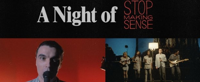 A NIGHT OF STOP MAKING SENSE Announced At Kings Theatre In June