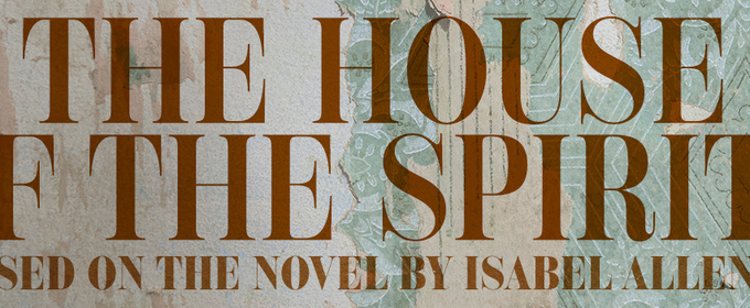 THE HOUSE OF THE SPIRITS Opens in November at Cal State Fullerton