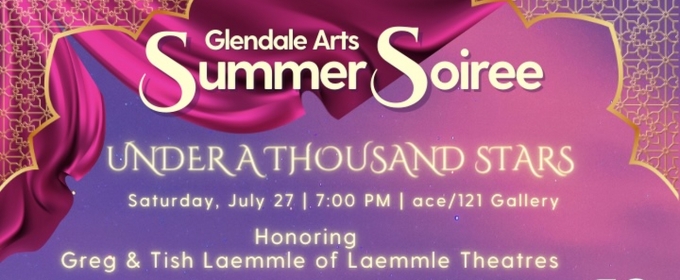 Glendale Arts Summer Soiree UNDER A THOUSAND STARS To Honor Laemmle Theatres' Greg & Tish Laemmle