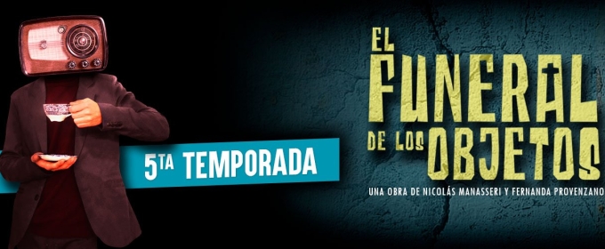 EL FUNERAL DE LOS OBJETOS Comes to Teatro Paseo la Plaza