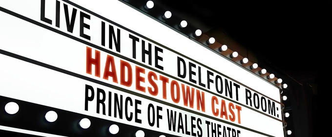 HADESTOWN Cast Will Perform as Part of LIVE IN THE DELFONT ROOM Series