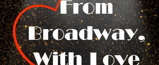 FROM BROADWAY, WITH LOVE - A VALENTINE'S SOIREE Comes to The Masque